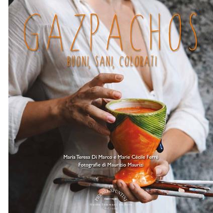 Gazpachos. Buoni, sani, colorati - Maria Teresa Di Marco,Marie Cécile Ferré - copertina