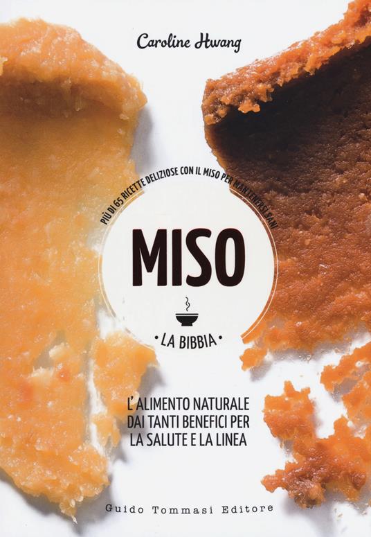 Miso. La bibbia. Più di 65 ricette sfiziose con il miso per mantenersi sani - Caroline Hwang - copertina