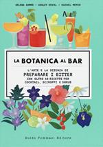La botanica al bar. L'arte e la scienza di preparare i bitter