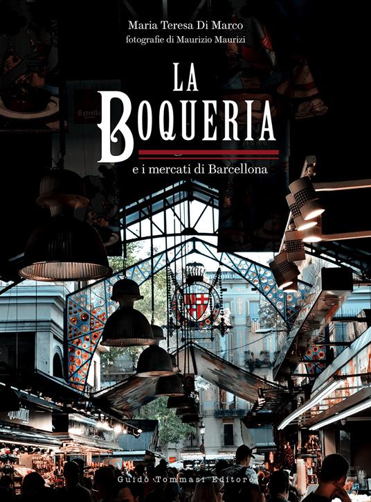 La Boqueria e i mercati di Barcellona - Maria Teresa Di Marco - copertina