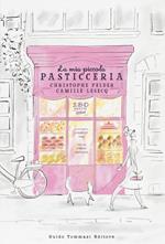 La mia piccola pasticceria. Ediz. illustrata