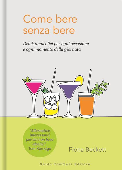Come bere senza bere. Drink analcolici per ogni occasione e ogni momento della giornata - Fiona Beckett - copertina