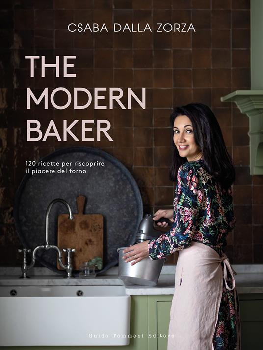 The modern baker. 120 ricette per riscoprire il piacere del forno - Csaba dalla Zorza - copertina