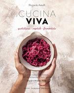 Cucina viva. Quotidiana, vegetale, fermentata