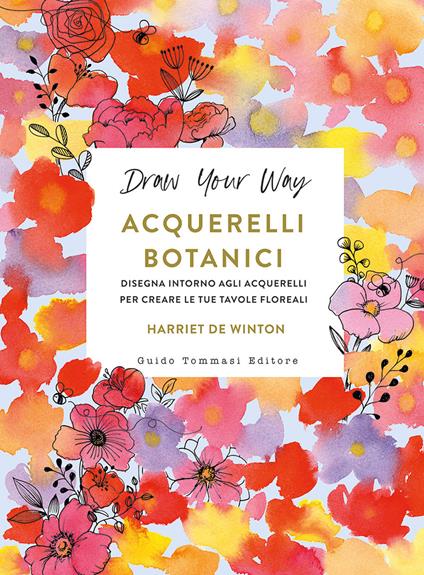 Acquerelli botanici. Disegna intorno agli acquerelli per creare le tue tavole floreali - Harriet De Winton - copertina