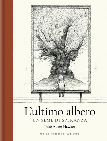 L'ultimo albero. Un seme di speranza. Ediz. illustrata - Luke Adam Hawker - copertina