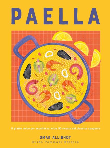 Paella. Il piatto unico per eccellenza: oltre 50 ricette del classico spagnolo - Omar Allibhoy - copertina
