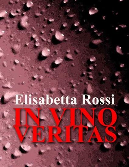 In vino veritas - Elisabetta Rossi - ebook