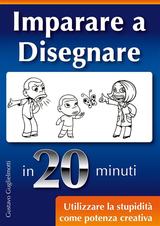 Come imparare a disegnare in 20 minuti - Gustavo Guglielmotti - ebook