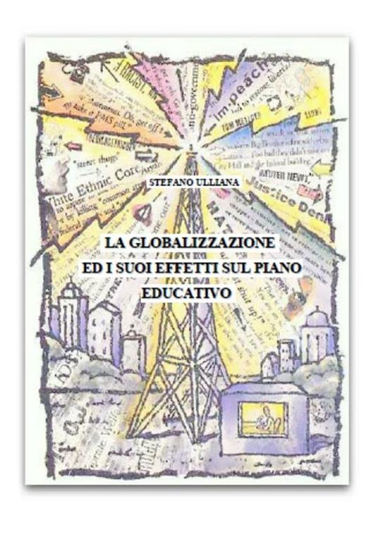 La globalizzazione ed i suoi effetti sul piano educativo - Stefano Ulliana - ebook