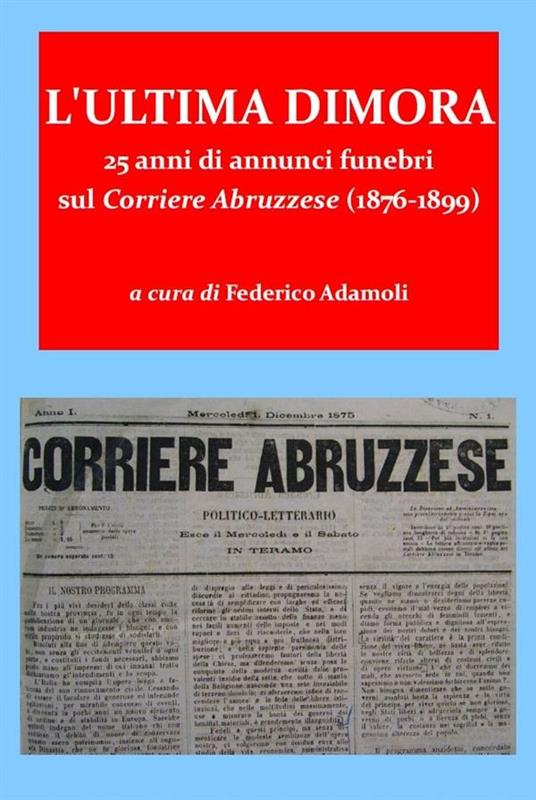 L' ultima dimora. 25 anni di annunci funebri sul Corriere Abruzzese (1876-1899) - Federico Adamoli - ebook