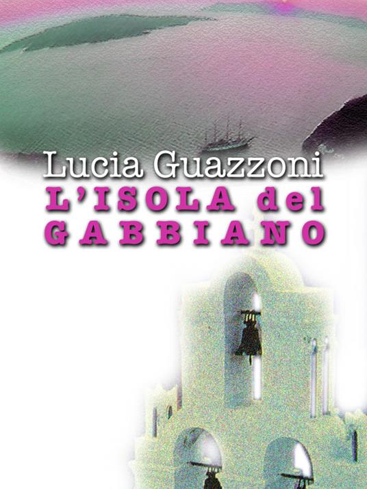 L' ISOLA DEL GABBIANO - Lucia Guazzoni - ebook