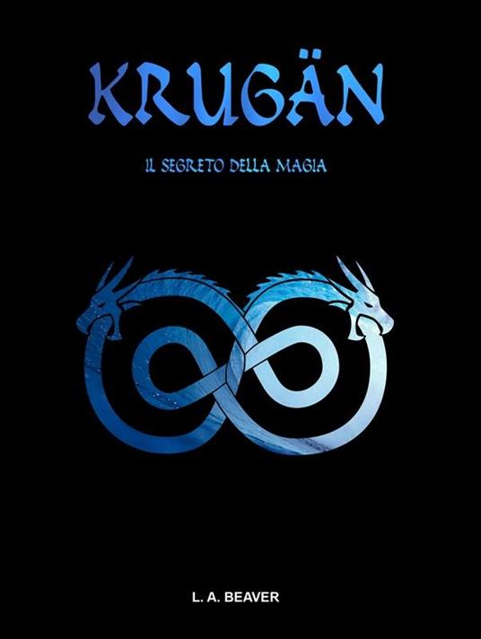 Krugan. Il segreto della magia - L. A. Beaver - ebook