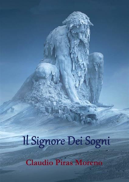 Il signore dei sogni - Claudio Piras Moreno - ebook