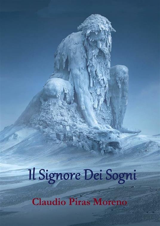 Il signore dei sogni - Claudio Piras Moreno - ebook