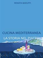 Cucina mediterranea. la storia nel piatto