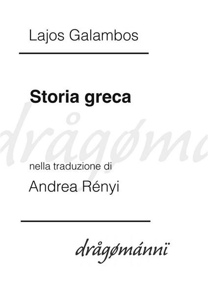 Storia greca - Lajos Galambos,Andrea Rényi - ebook