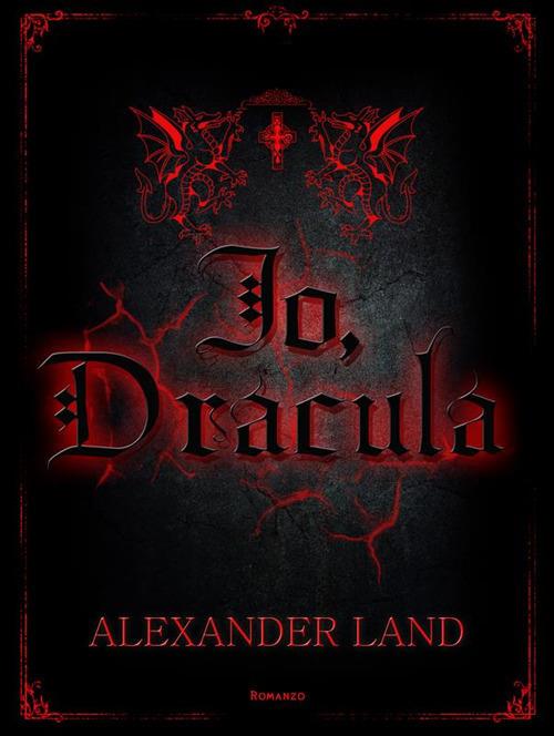 Io, Dracula - Alexander Land - ebook