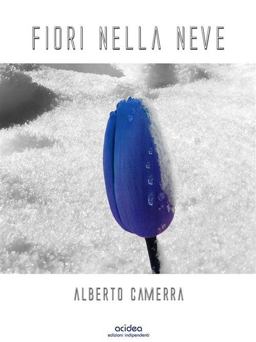 Fiori nella neve - Alberto Camerra - ebook