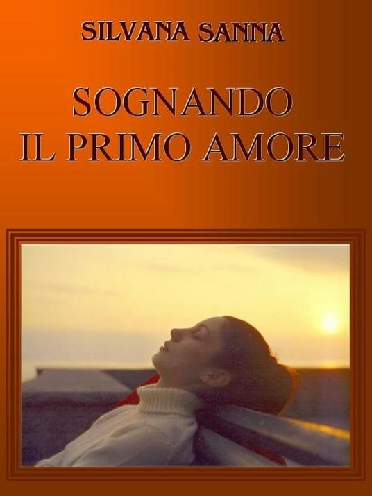 Sognando il primo amore - Silvana Sanna - ebook