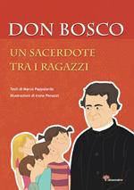 Don Bosco. Un sacerdote tra i ragazzi