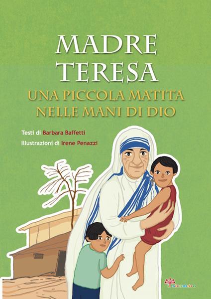 Madre Teresa. Una piccola matita nelle mani di Dio. Ediz. illustrata - Barbara Baffetti - copertina