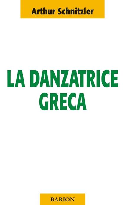 La danzatrice greca. La moglie del saggio - Arthur Schnitzler - copertina