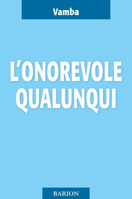 L'onorevole Qualunqui e i suoi ultimi diciotto mesi di vita parlamentare - Vamba - copertina