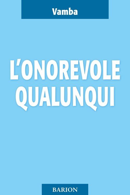 L'onorevole Qualunqui e i suoi ultimi diciotto mesi di vita parlamentare - Vamba - copertina