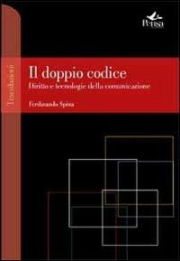 Il doppio codice. Diritto e tecnologie della comunicazione - Ferdinando Spina - copertina