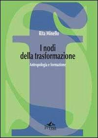 I nodi della trasformazione. Antropologia e formazione - Rita Minello - copertina