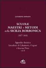 Scuole, maestri e metodi nella Sicilia borbonica (1817-1860). Vol. 2: Appendice statistica. Intendenze di Caltanisssetta, Girgenti, e Siracusa/Noto.
