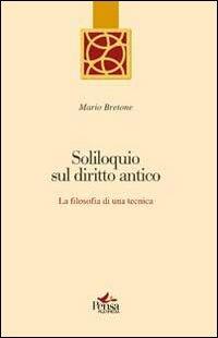 Soliloquio sul diritto antico. La filosofia di una tecnica - Mario Bretone - copertina