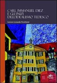 Carl Immanuel Diez e gli inizi dell'idealismo tedesco - Lorenzo Pizzichemi - copertina