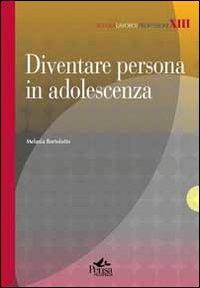 Diventare persona in adolescenza - Melania Bortolotto - copertina