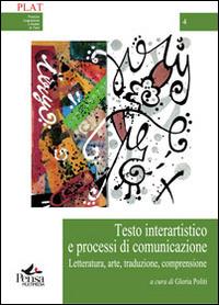 Testo interartistico e processi di comunicazione. Letteratura, arte, traduzione, comprensione - copertina