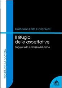 Il rifugio delle aspettative. Saggio sulla certezza del diritto - Guilherme Leite Gonçalves - copertina