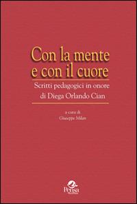 Con la mente e con il cuore. Scritti pedagogici in onore di Diega Orlando Cian - copertina