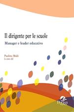 Il dirigente per le scuole. Manager e leader educativo
