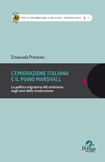 L' emigrazione italiana e il piano Marshall. La politica migratoria del centrismo negli anni della ricostruzione
