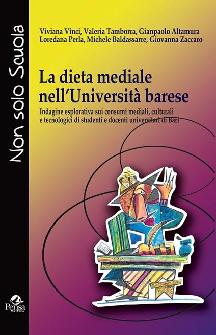 La dieta mediale nell'università barese. Indagine esplorativa sui consumi mediali, culturali e tecnologici di studenti e docenti unversitari di Bari - copertina