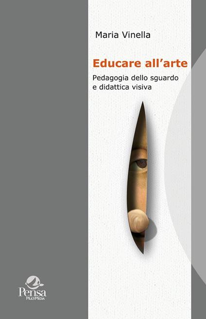 Educare all'arte. Pedagogia dello sguardo e didattica visiva - Maria Vinella - copertina