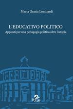 L' educativo politico. Appunti per una pedagogia politica oltre l'utopia
