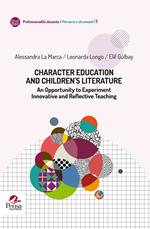 Character education and children 's literature. An opportunity to experiment innovative and reflective teaching
