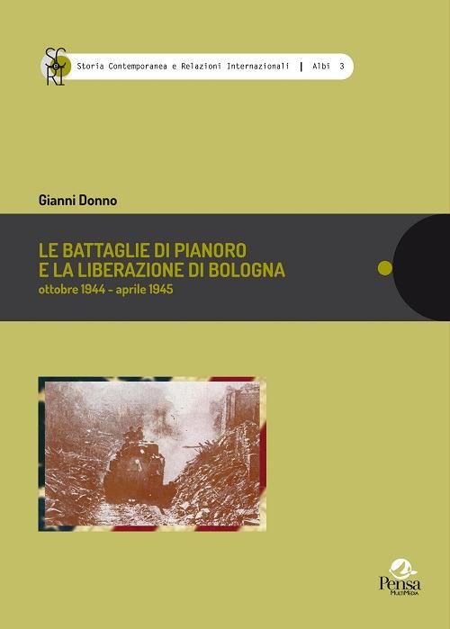 Le battaglie di Pianoro e la liberazione di Bologna. Ottobre 1944-aprile 1945 - Gianni Donno - copertina
