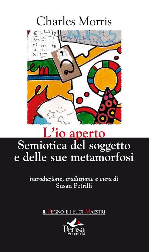 L' io aperto. Semiotica del soggetto e delle sue metamorfosi - Charles Morris - copertina