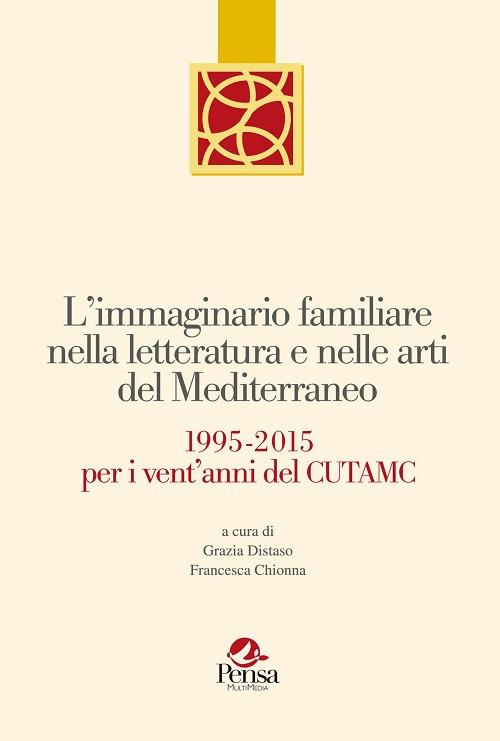 L' immaginario familiare nella letteratura e nelle arti del mediterraneo. 1995-2015 per i vent'anni del Cutamc - copertina
