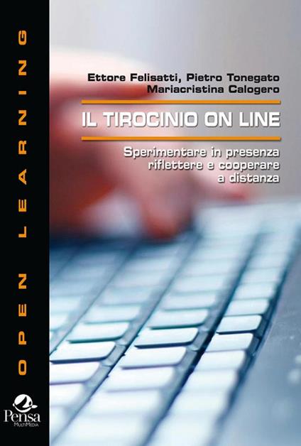 Il tirocinio on line. Sperimentare in presenza riflettere e cooperare a distanza - copertina