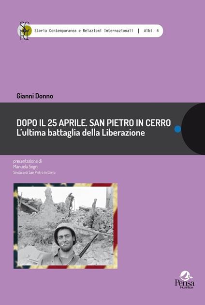 Dopo il 25 aprile. San Pietro in Cerro. L'ultima battaglia della Liberazione - Gianni Donno - copertina