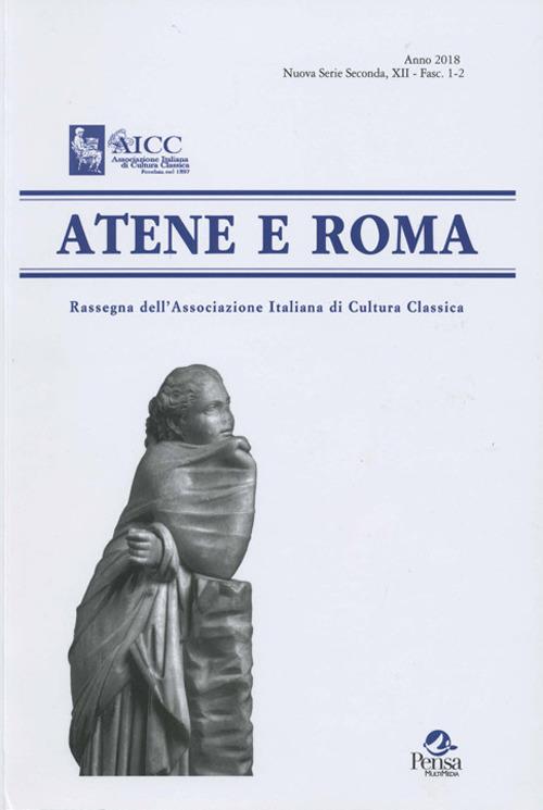 Atene e Roma. Rassegna dell'Associazione italiana di cultura classica (2018). Vol. 1-2 - copertina